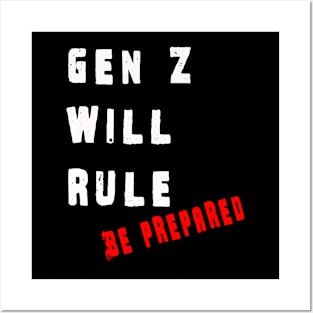 Gen Z will rule Be prepared Posters and Art